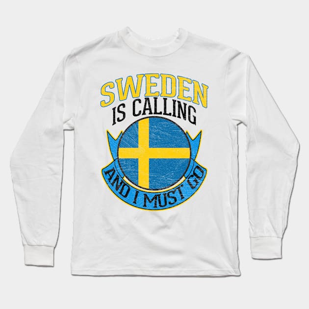 Sweden Is Calling And I Must Go Long Sleeve T-Shirt by funkyteesfunny